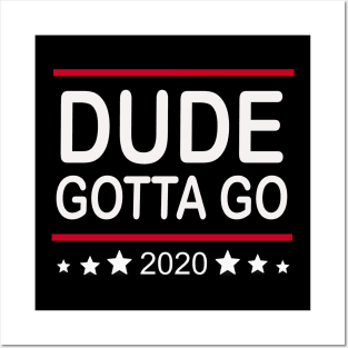 Dude gotta go T shirt- Anti Trump kamala 2020 quote t shirt "make duegotta go" T-shirt Posters and Art